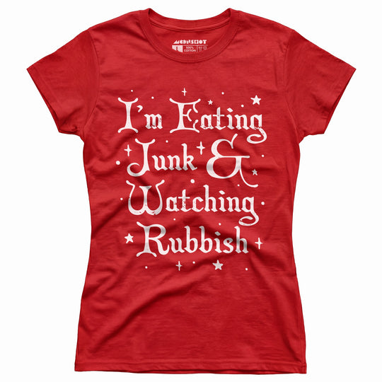 I'm Eating Junk & Watching Rubbish - Women's T-Shirt