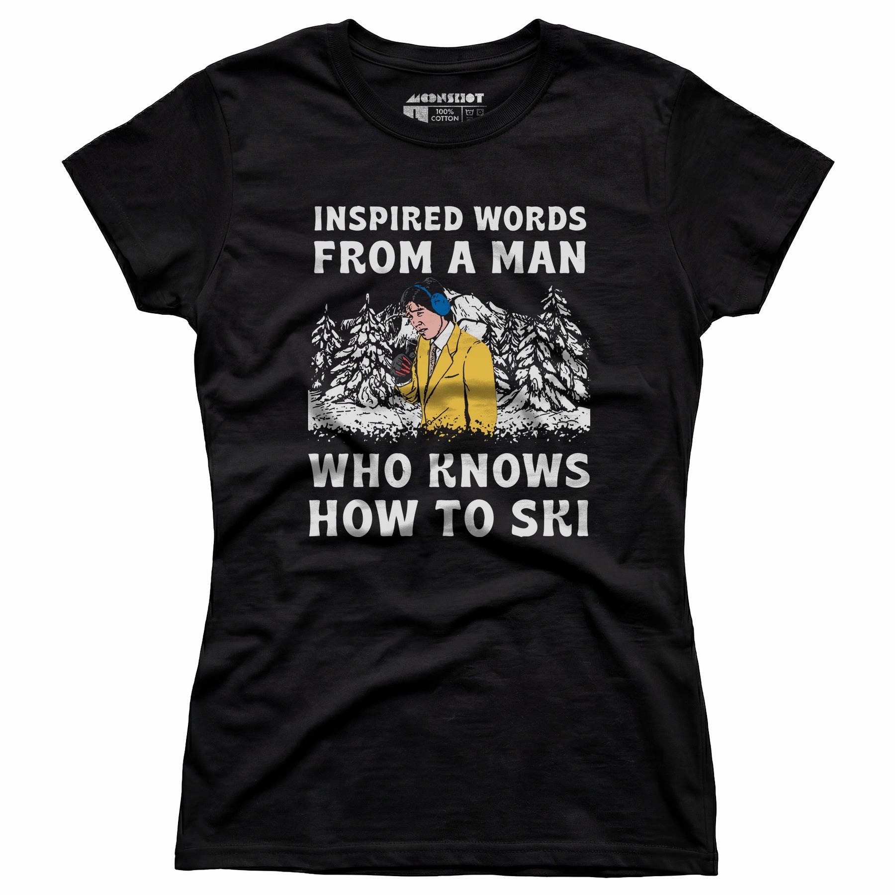 Inspired Words From a Man Who Knows How to Ski - Women's T-Shirt
