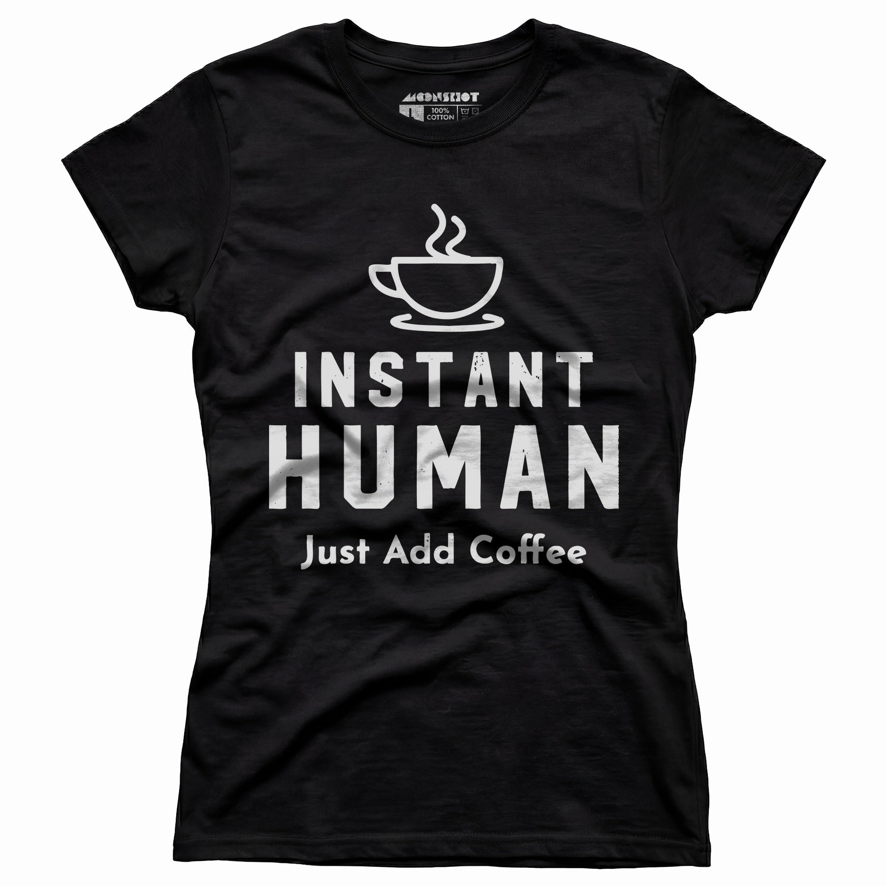 Instant Human Just Add Coffee - Women's T-Shirt