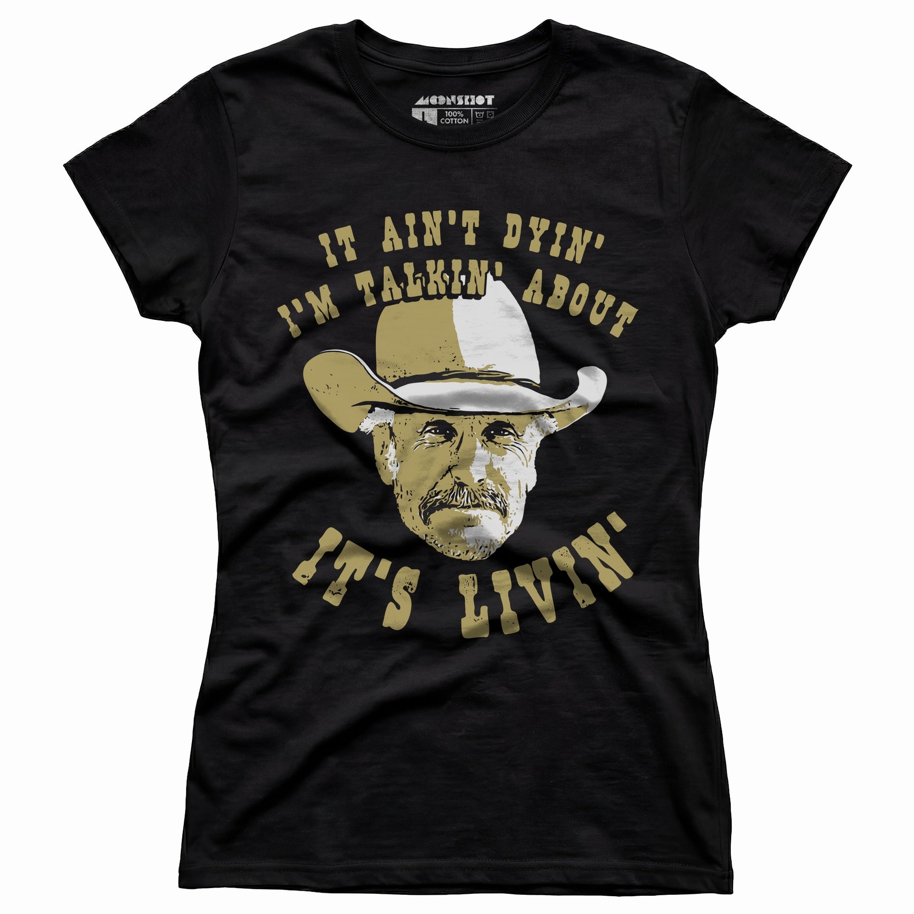 It Ain't Dyin' I'm Talkin' About It's Livin' - Women's T-Shirt