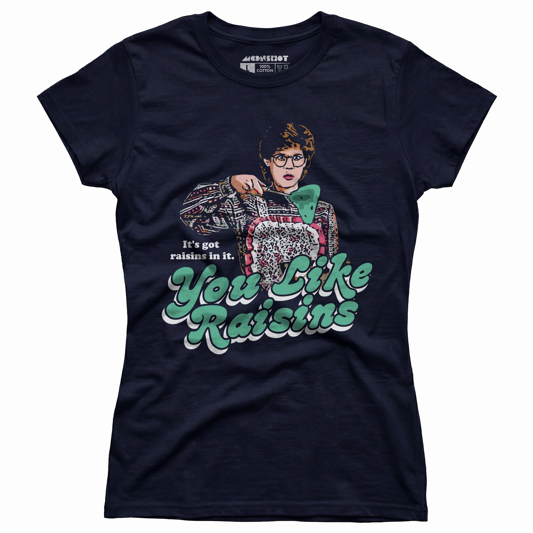It's Got Raisins In It - You Like Raisins - Women's T-Shirt
