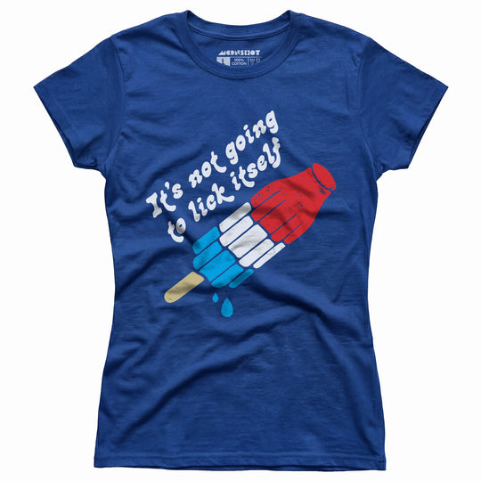 It's Not Going to Lick Itself - Women's T-Shirt
