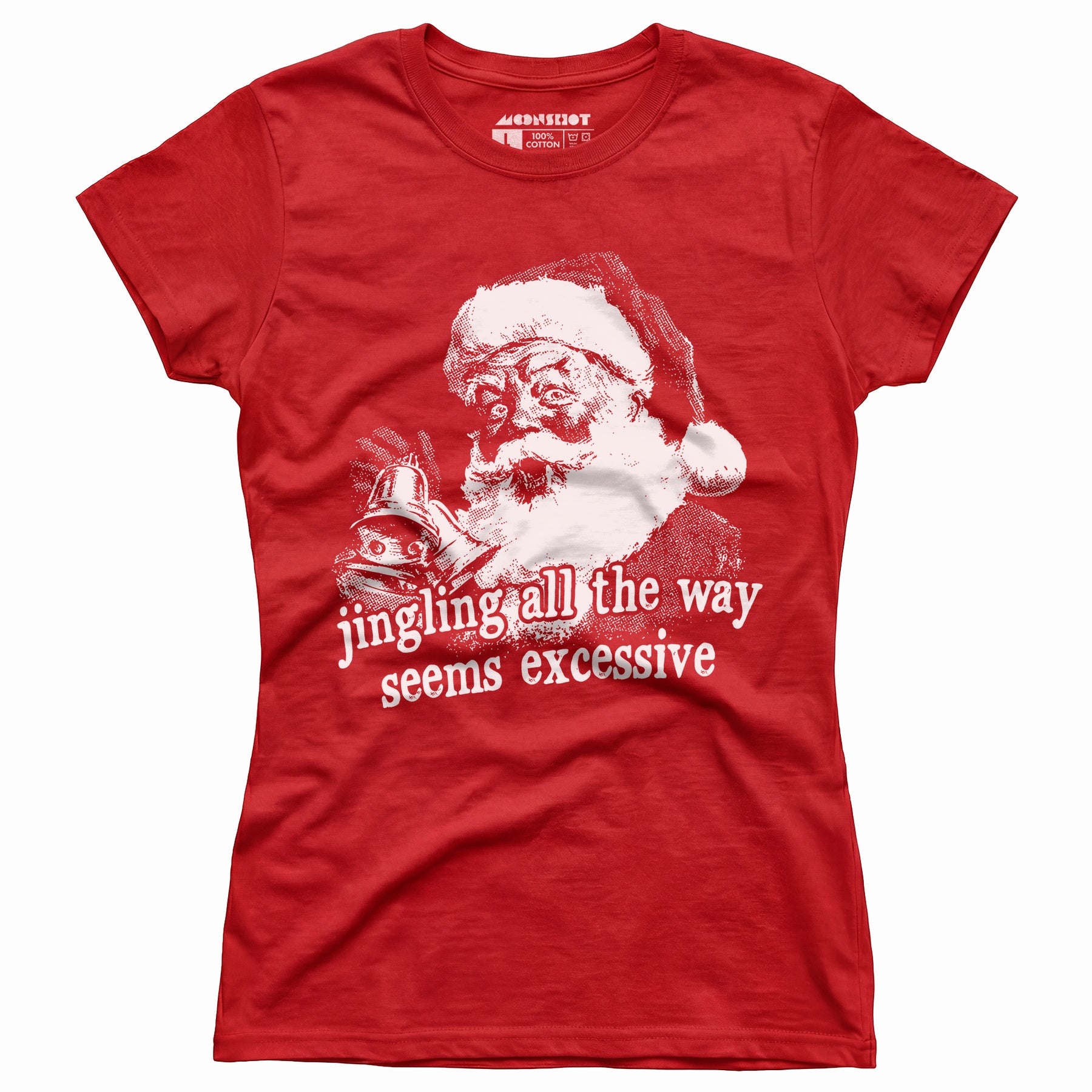 Jingling All The Way Seems Excessive - Women's T-Shirt
