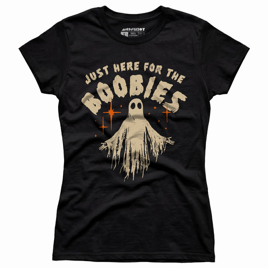Just Here For The Boobies - Women's T-Shirt