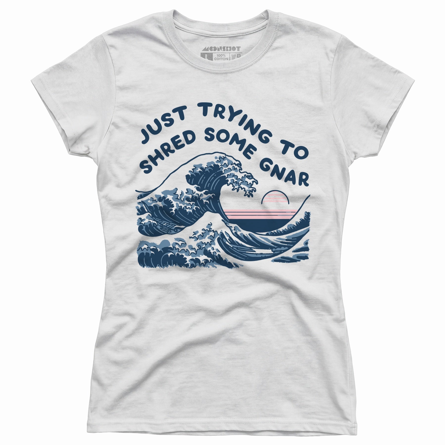 Just Trying to Shred Some Gnar - Women's T-Shirt