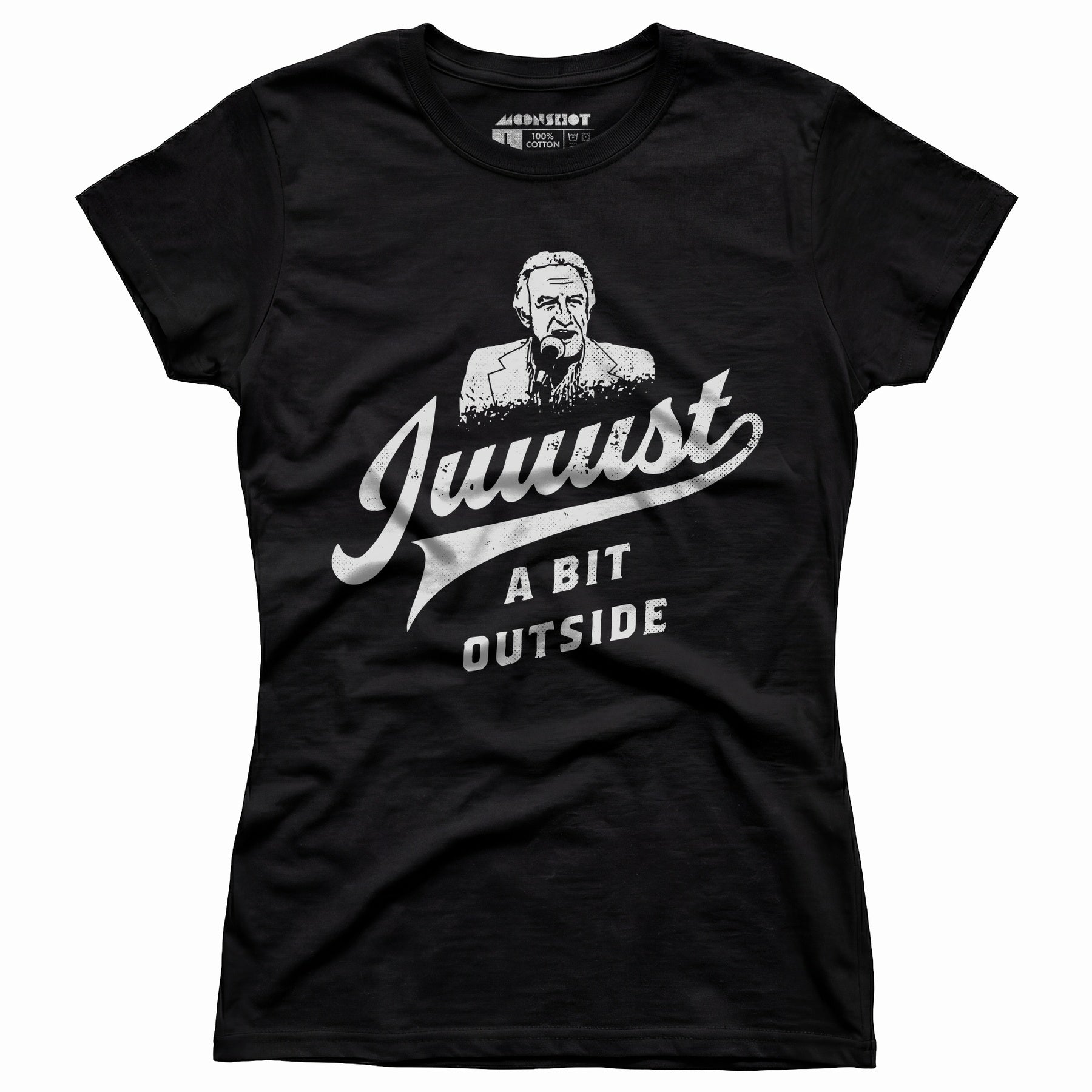 Juuust a Bit Outside - Women's T-Shirt