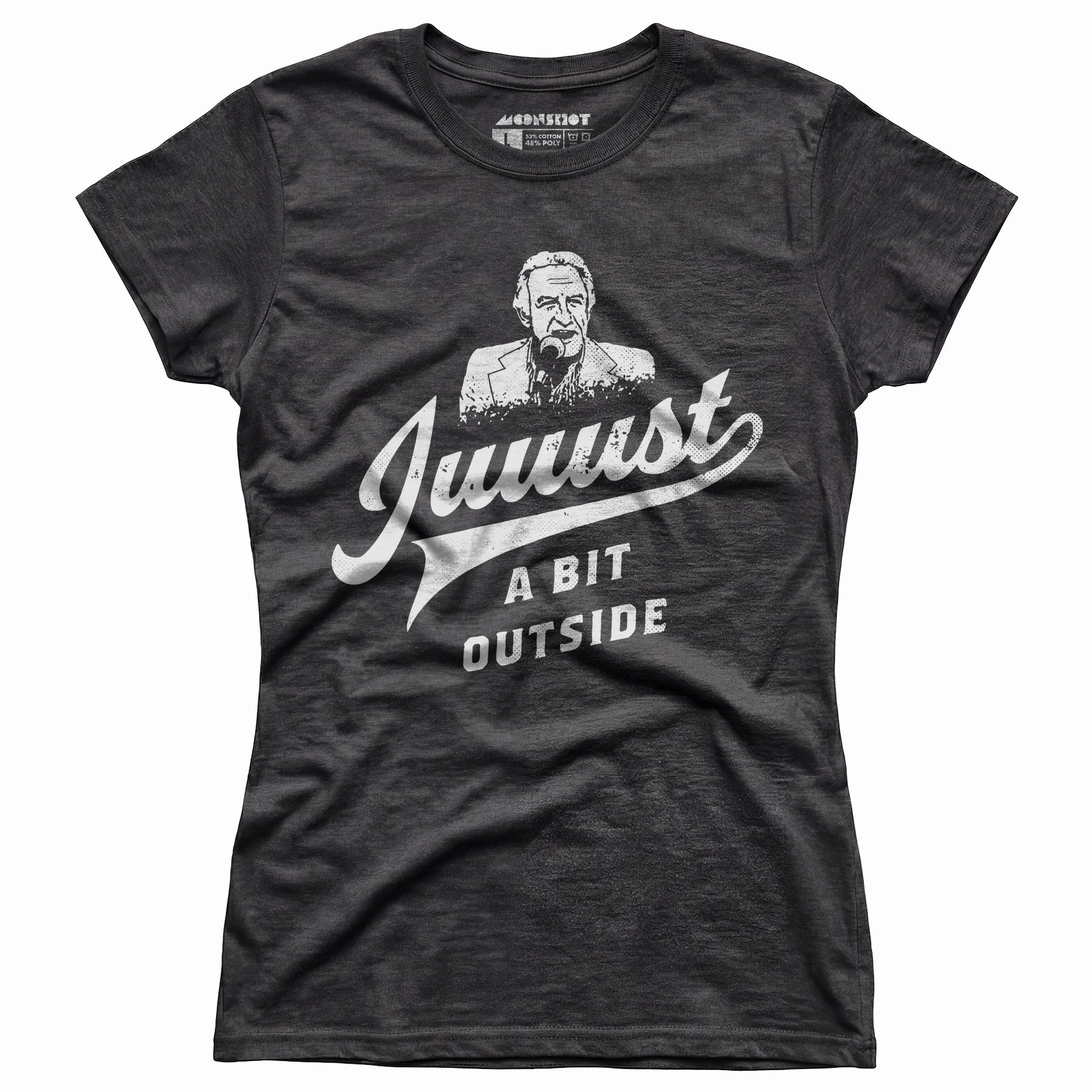 Juuust a Bit Outside - Women's T-Shirt