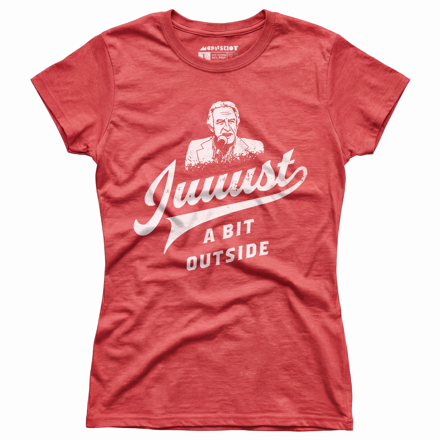 Juuust a Bit Outside - Women's T-Shirt