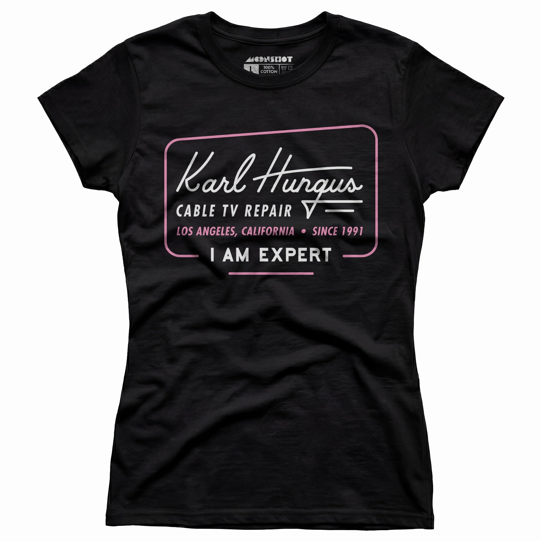 Karl Hungus Cable TV Repair - I am Expert - Women's T-Shirt
