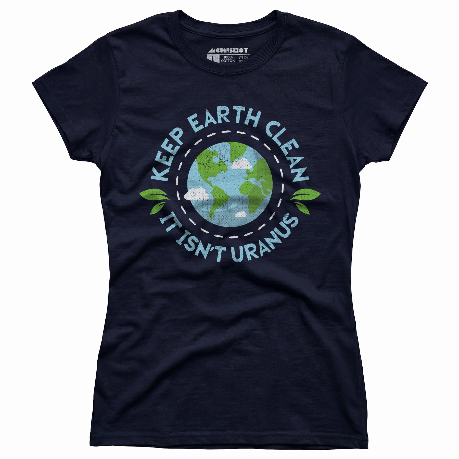 Keep Earth Clean It Isn't Uranus - Women's T-Shirt