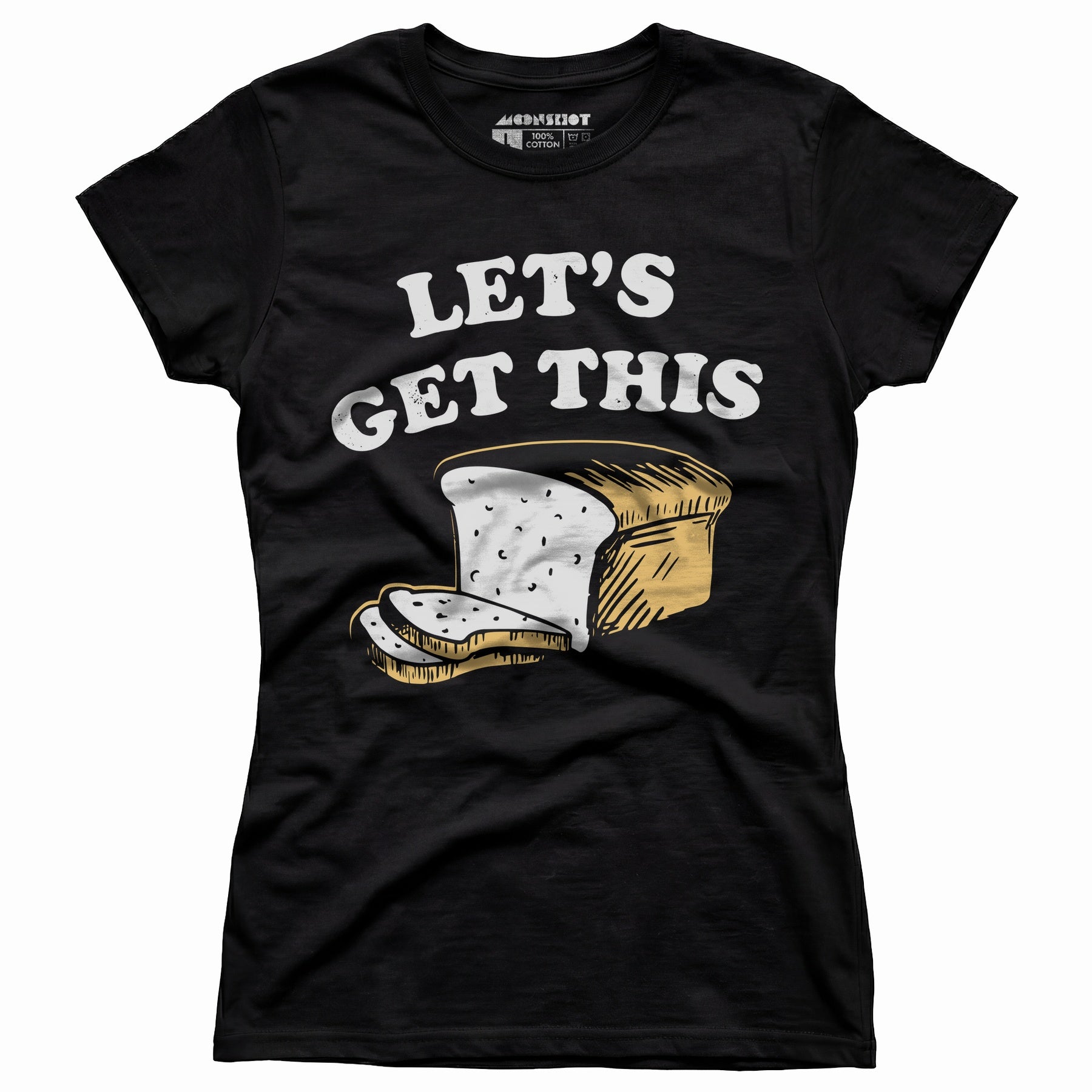 Let's Get This Bread - Women's T-Shirt