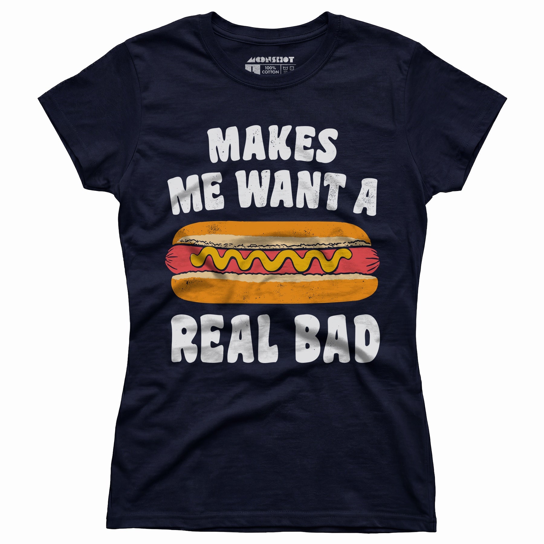 Makes Me Want a Hot Dog Real Bad - Women's T-Shirt