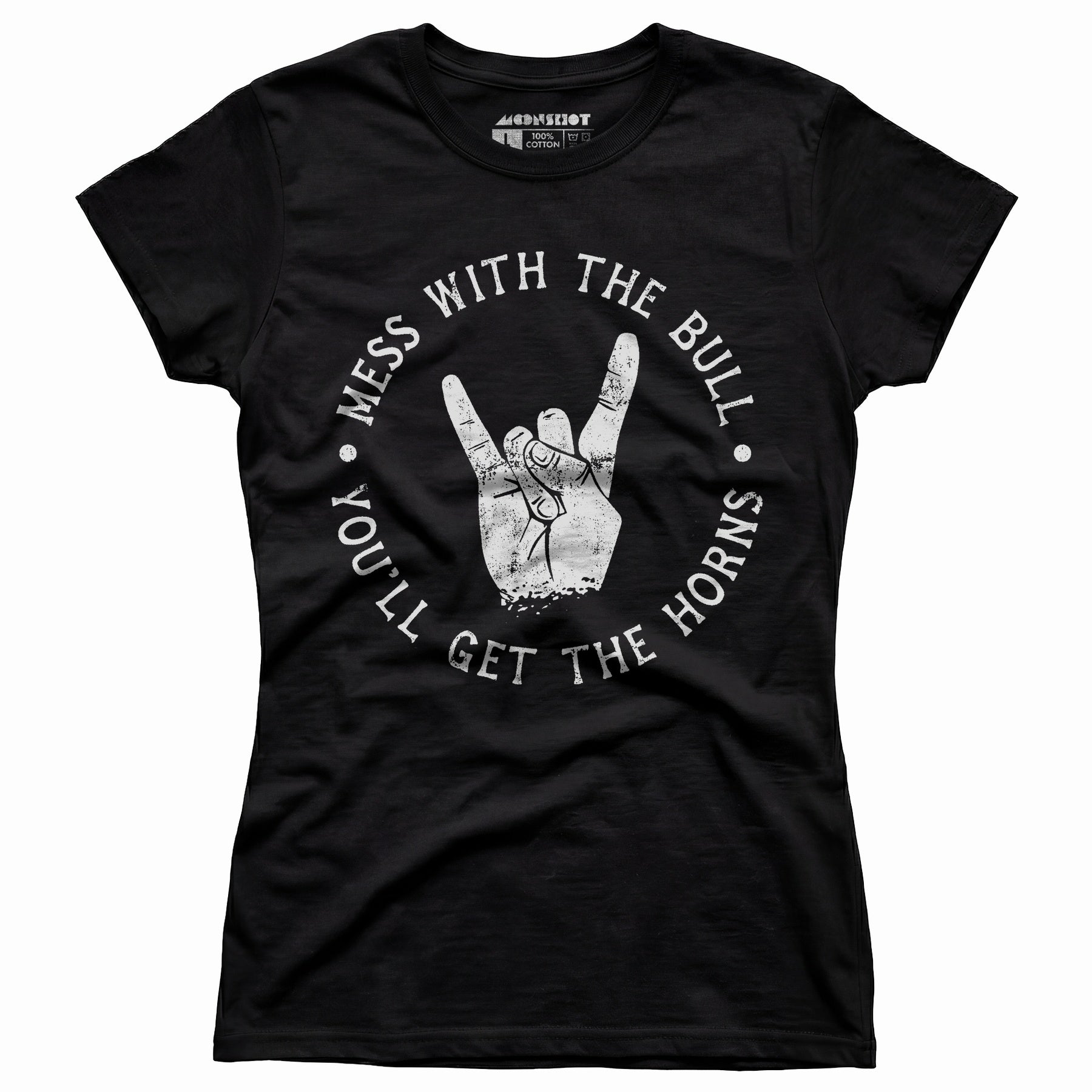 Mess With the Bull You'll Get the Horns - Women's T-Shirt