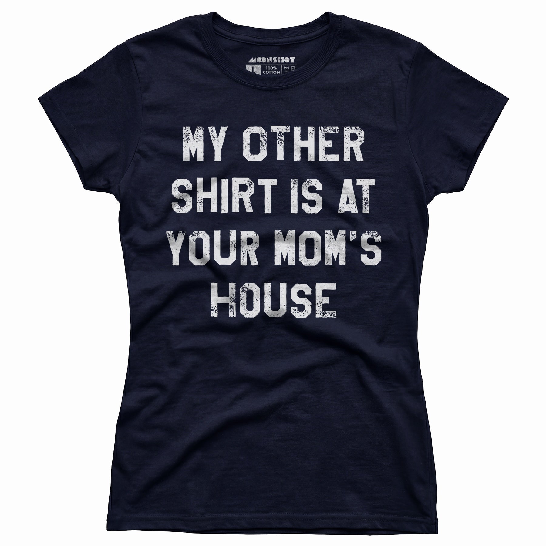 My Other Shirt Is At Your Mom's House - Women's T-Shirt