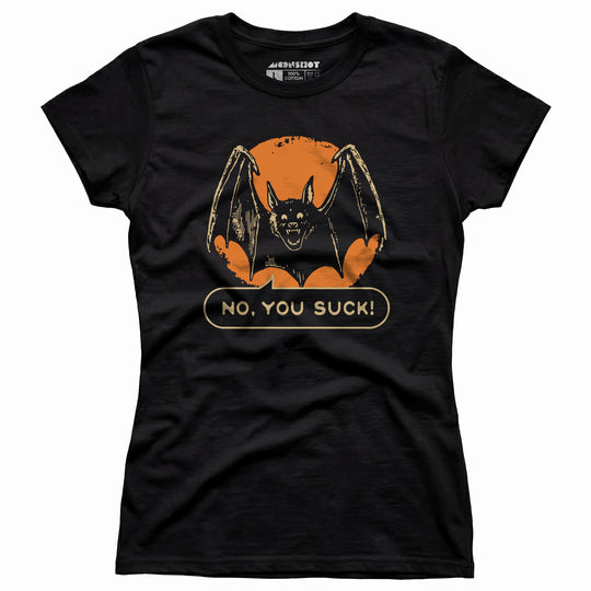No, You Suck - Women's T-Shirt