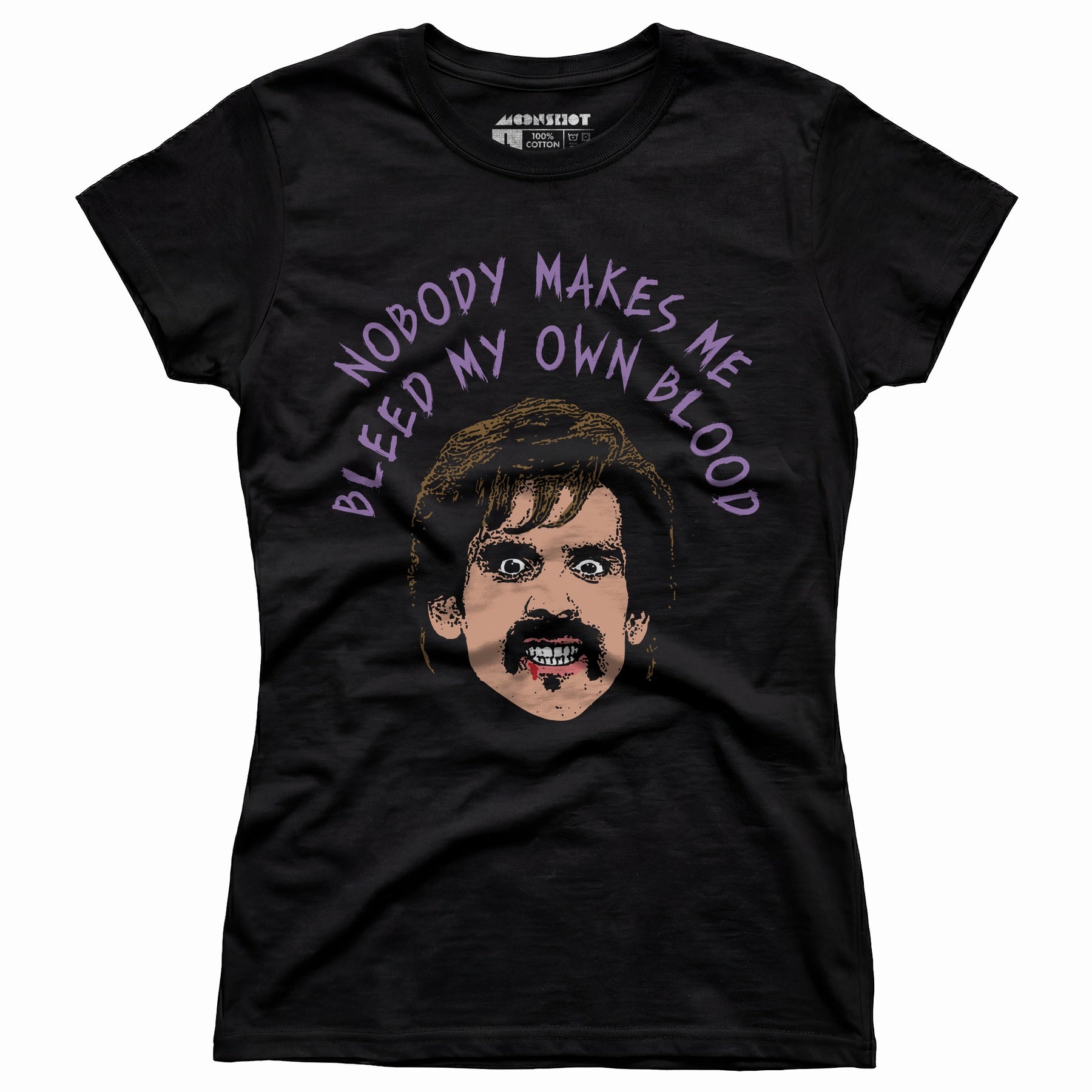 Nobody Makes Me Bleed My Own Blood - Women's T-Shirt