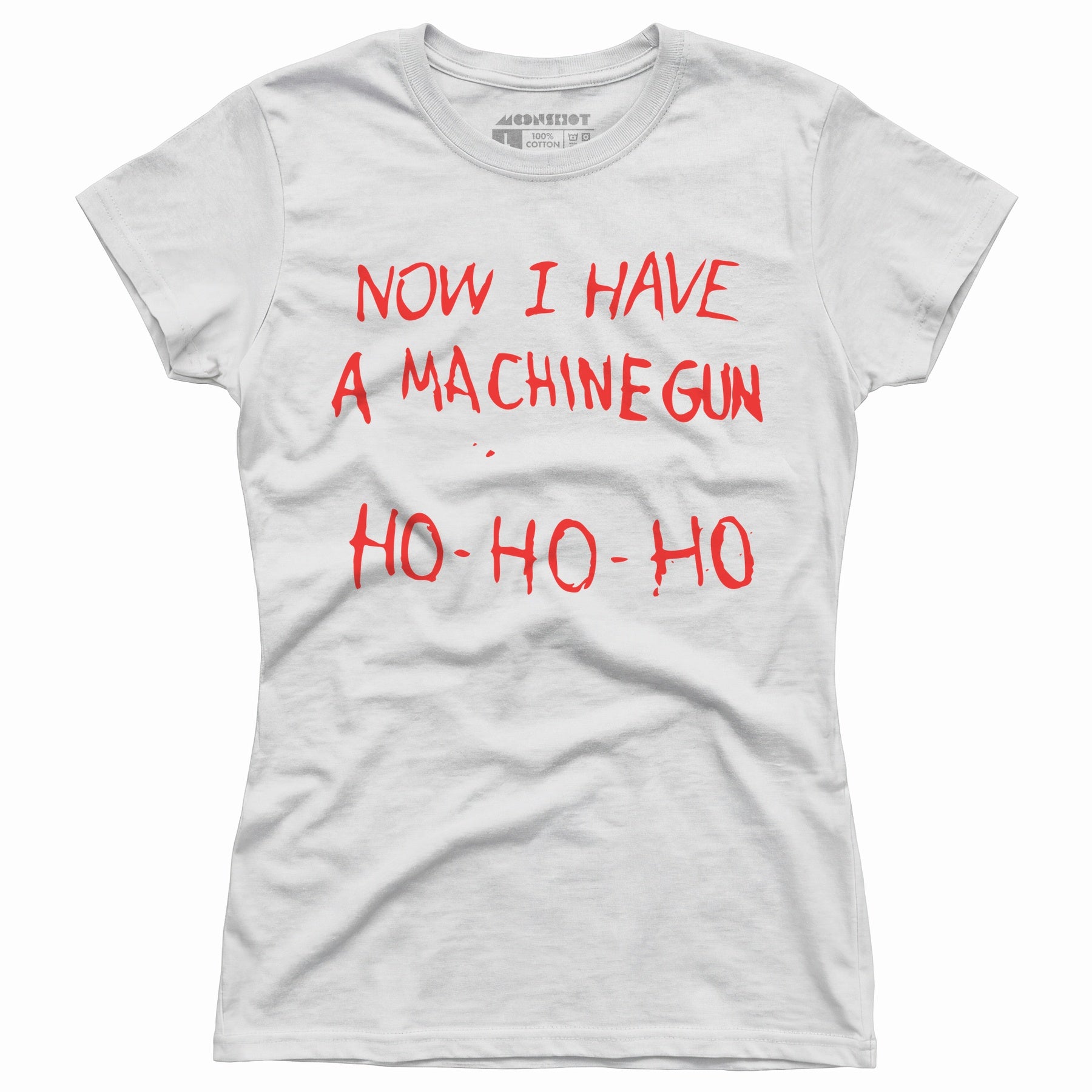 Now I Have a Machine Gun Ho-Ho-Ho - Women's T-Shirt