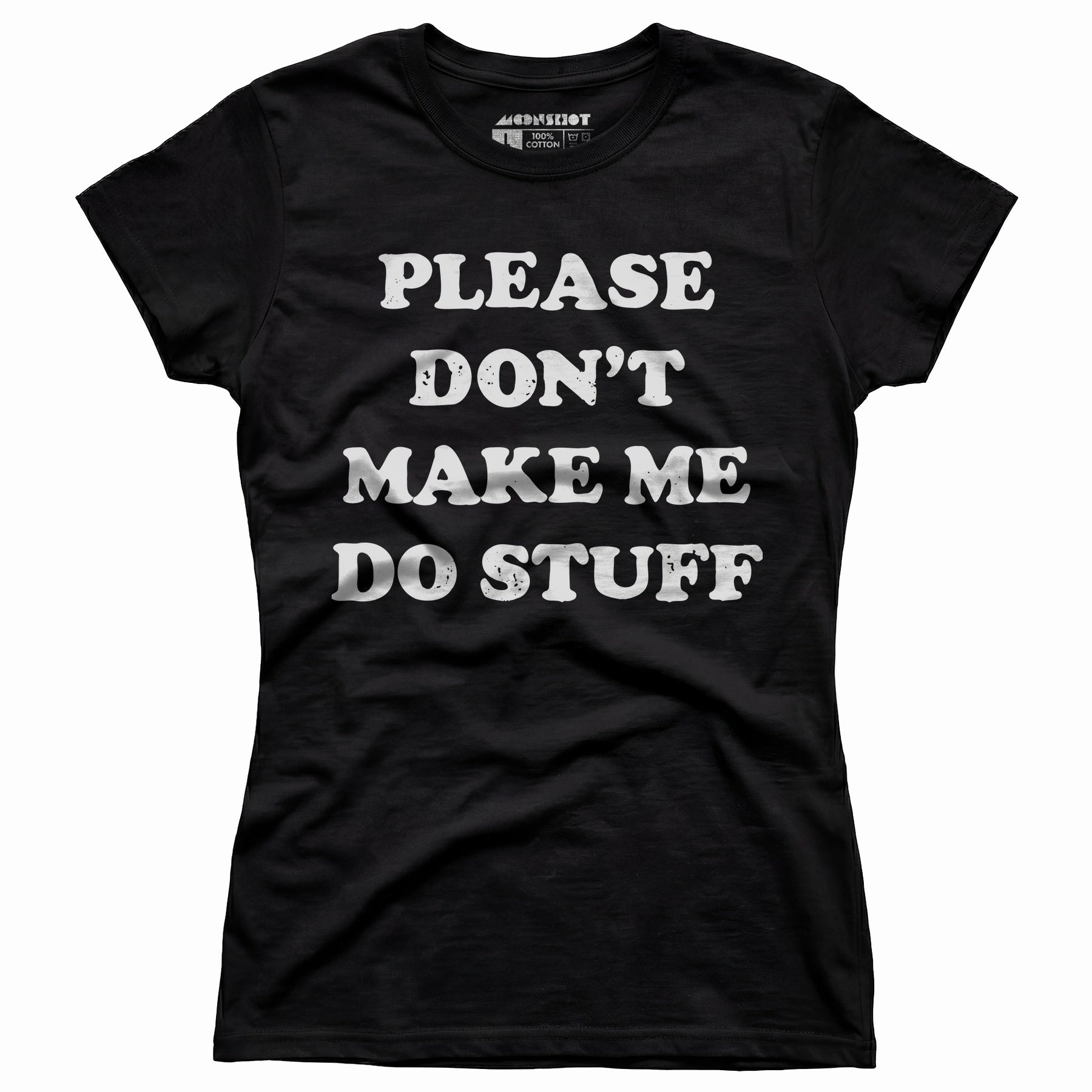 Please Don't Make Me Do Stuff - Women's T-Shirt