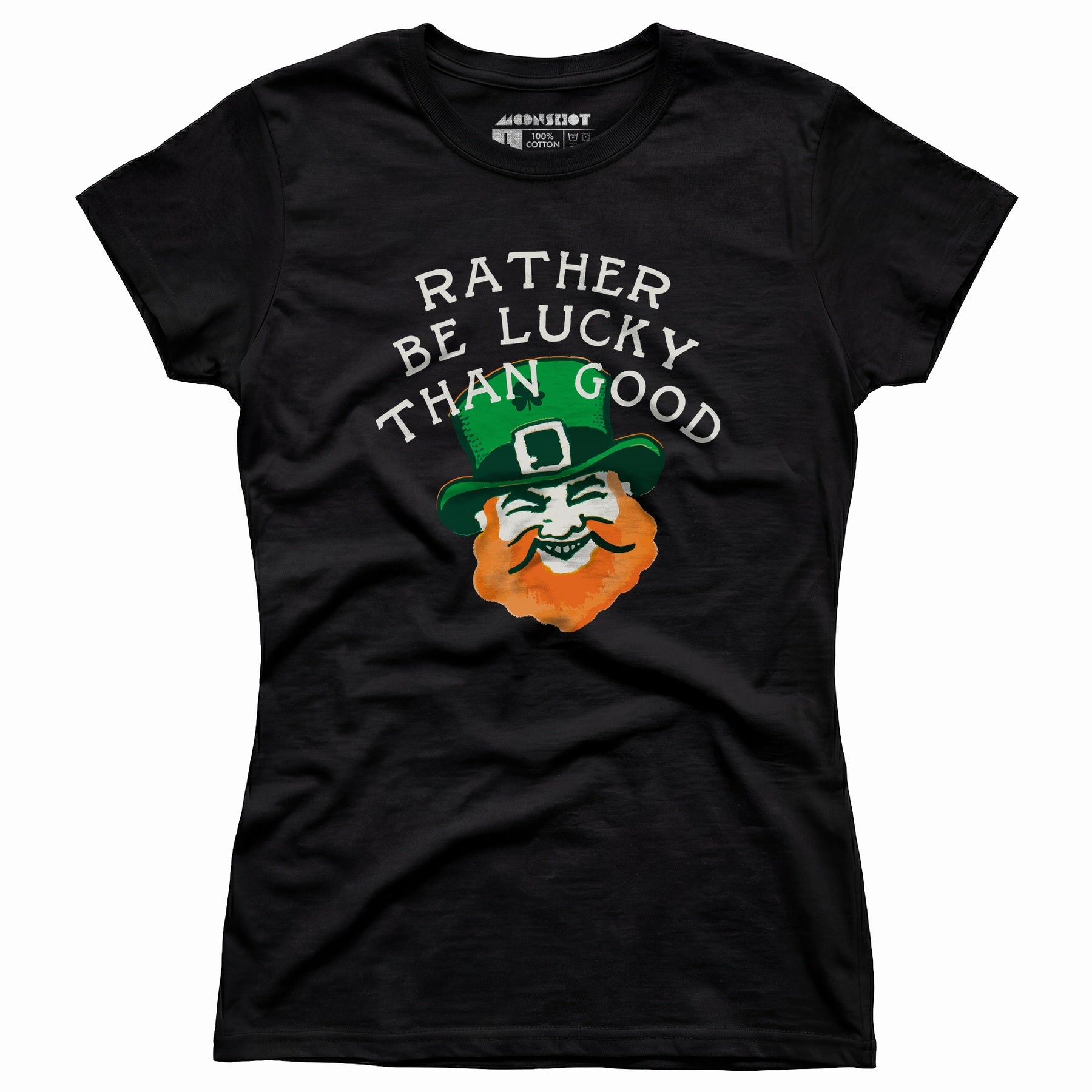Rather Be Lucky Than Good - Women's T-Shirt