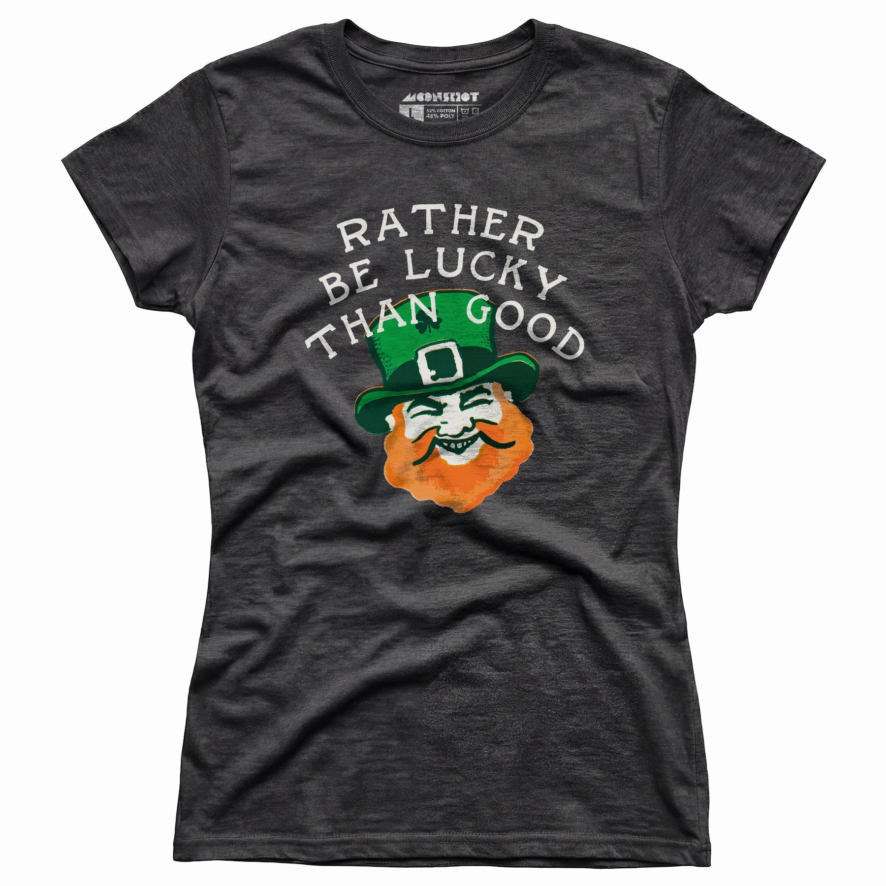 Rather Be Lucky Than Good - Women's T-Shirt