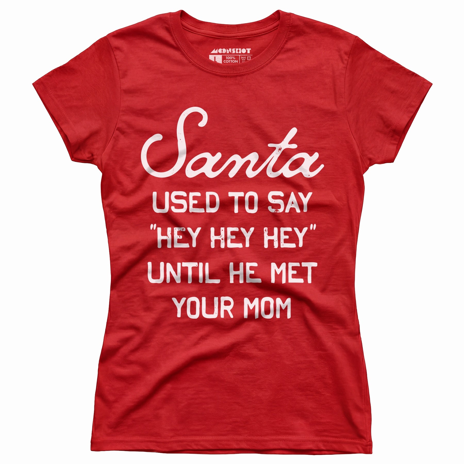 Santa Used to Say Hey Hey Hey - Women's T-Shirt