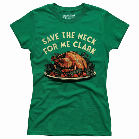 Save the Neck for Me Clark - Women's T-Shirt