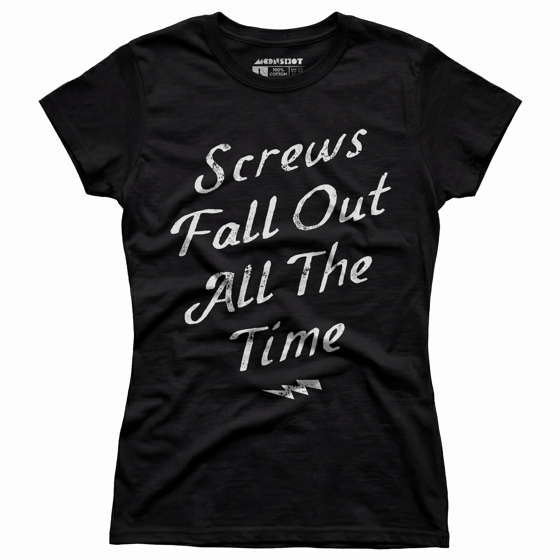 Screws Fall Out All The Time - Women's T-Shirt