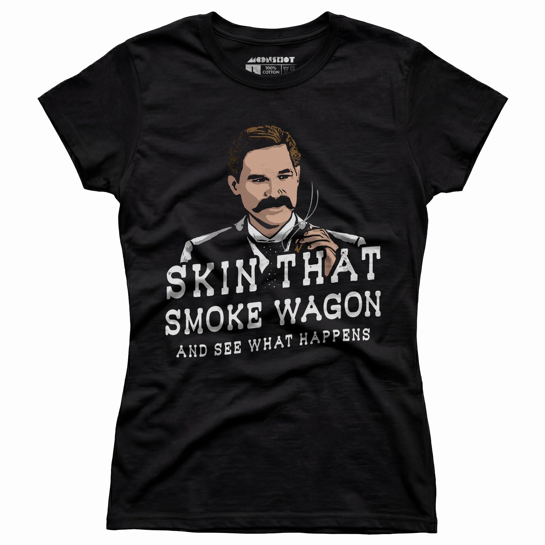 Skin That Smoke Wagon and See What Happens - Women's T-Shirt
