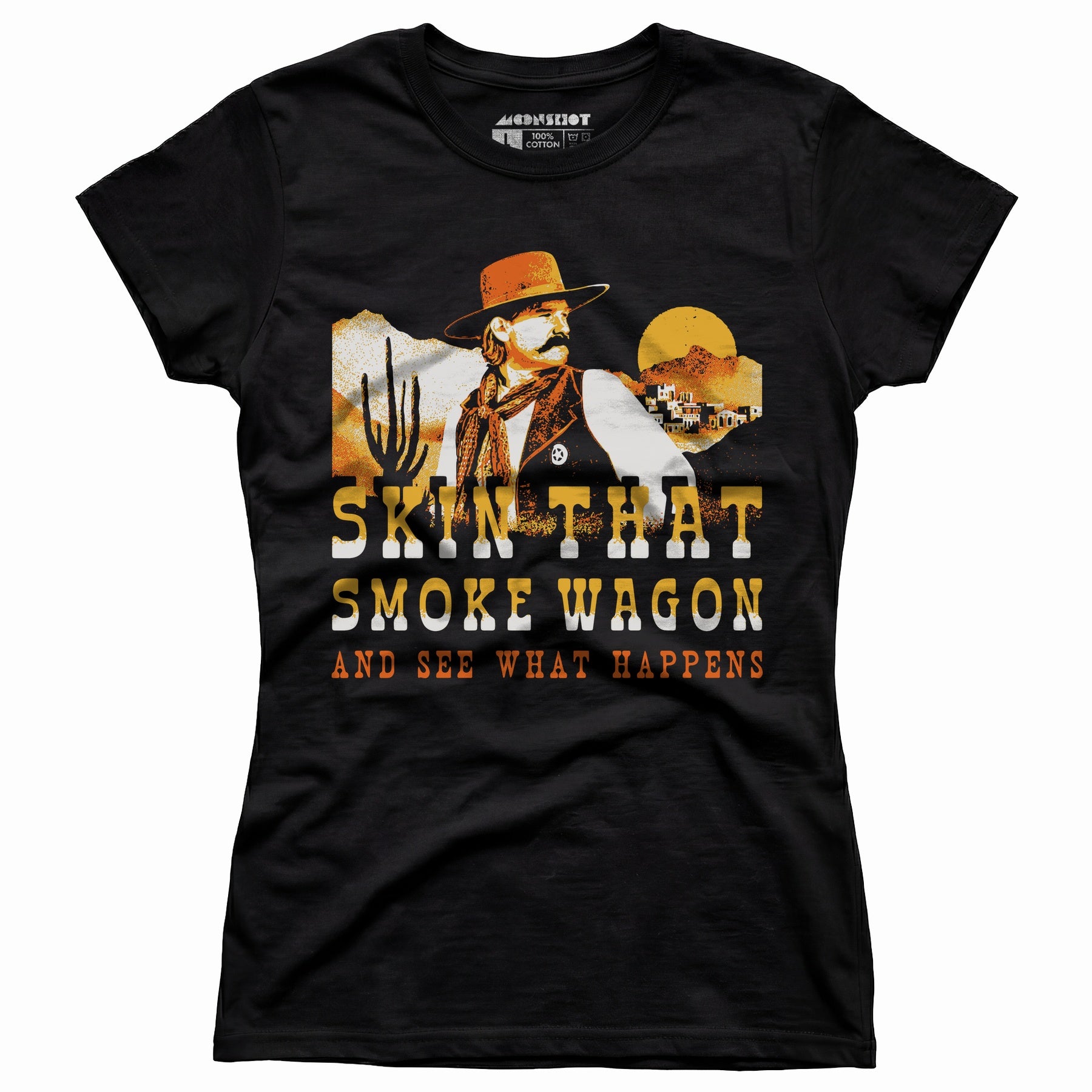Skin That Smoke Wagon and See What Happens v2 - Women's T-Shirt