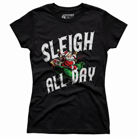 Sleigh All Day - Women's T-Shirt