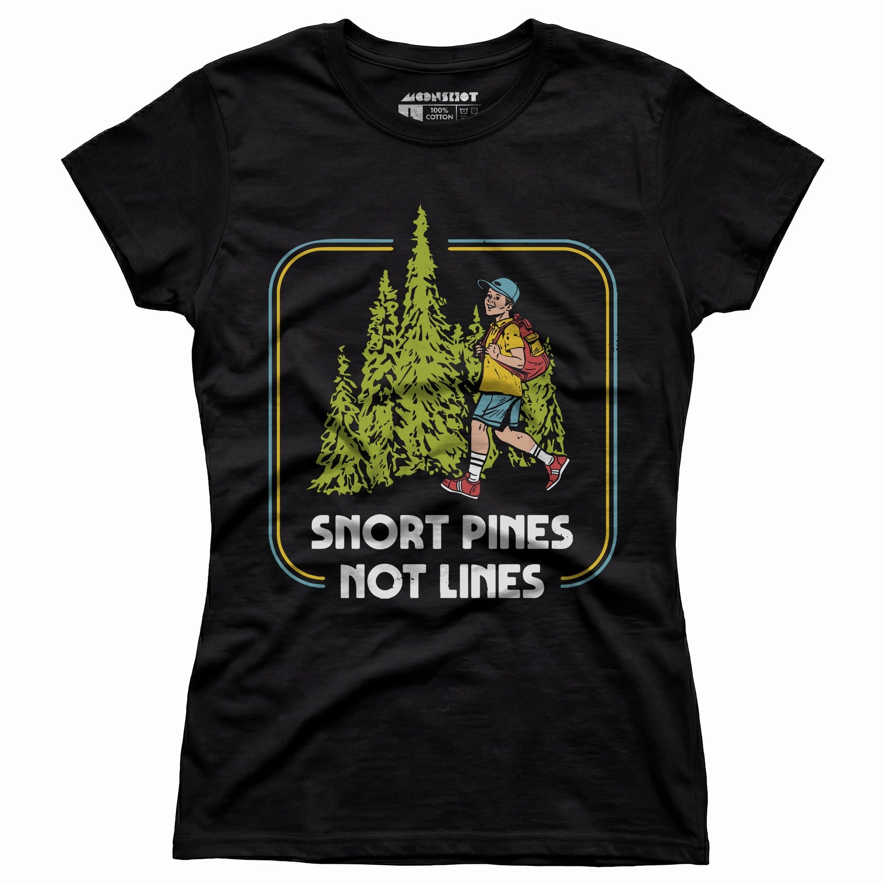 Snort Pines Not Lines - Women's T-Shirt