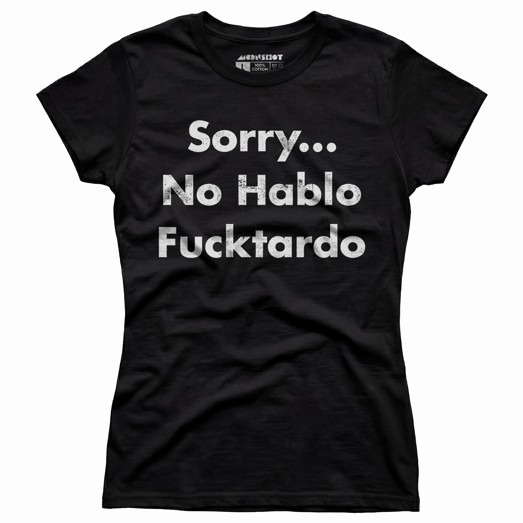 Sorry, No Hablo Fucktardo - Women's T-Shirt