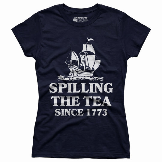 Spilling The Tea Since 1773 - Women's T-Shirt