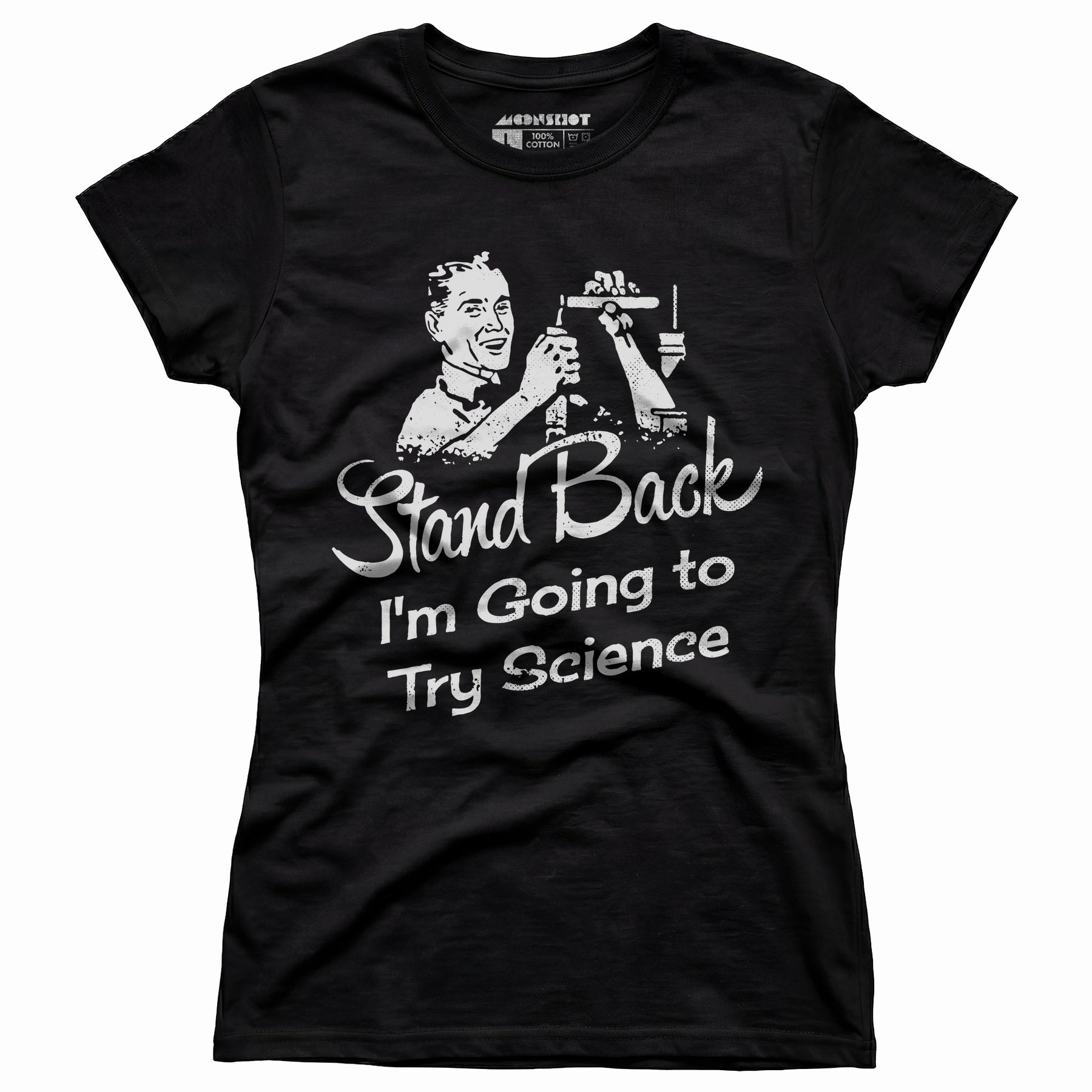 Stand Back I'm Going to Try Science - Women's T-Shirt