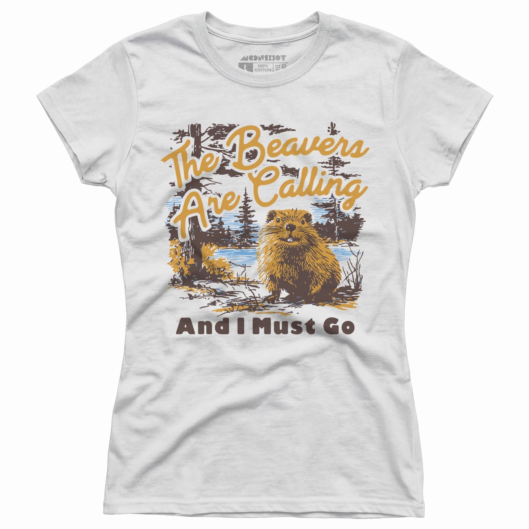 The Beavers Are Calling And I Must Go - Women's T-Shirt