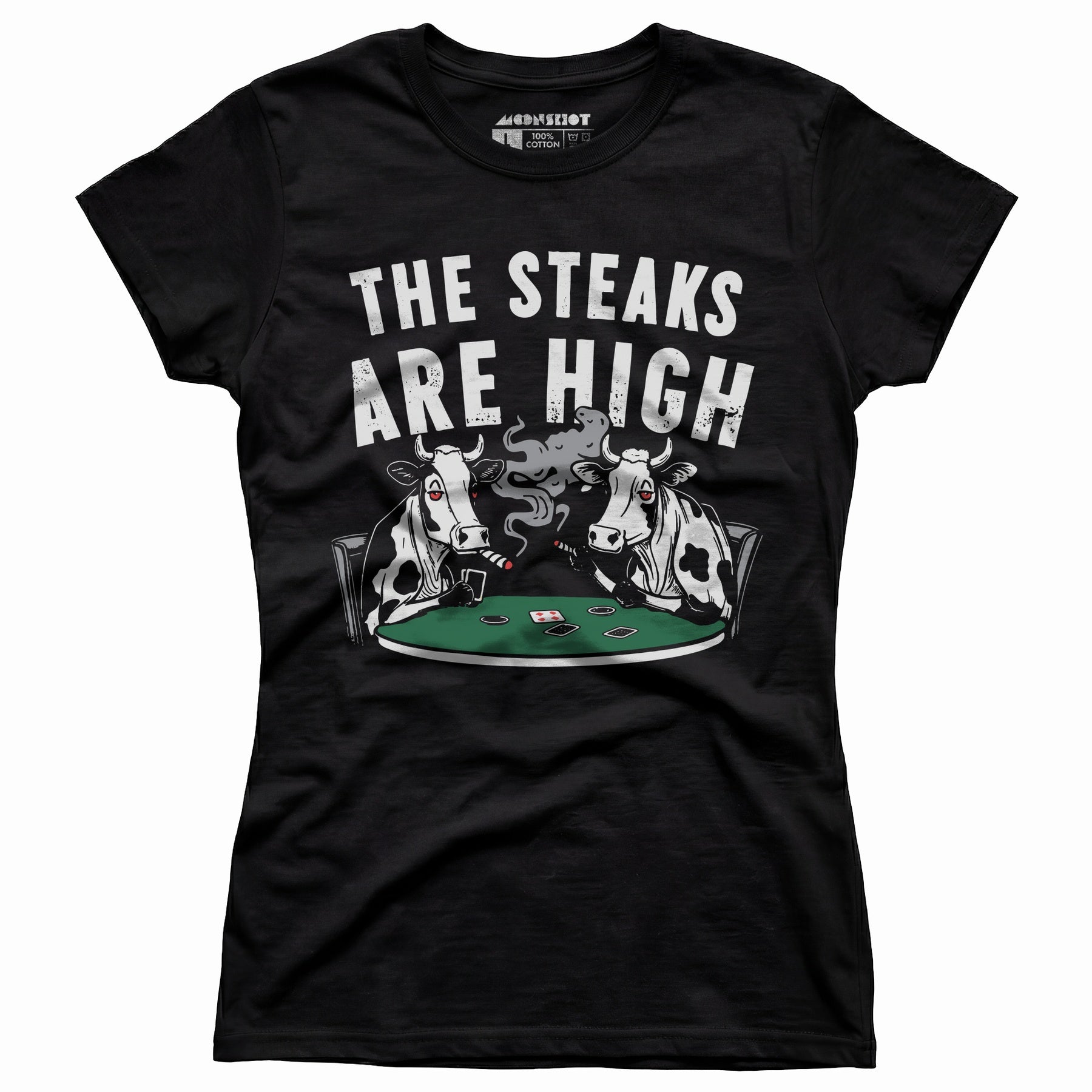 The Steaks Are High - Women's T-Shirt
