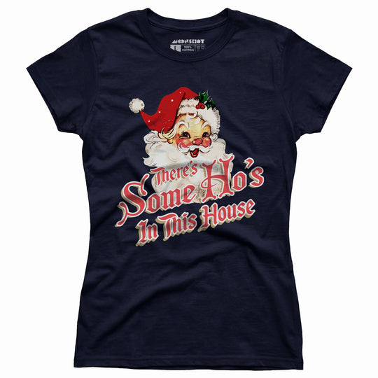 There's Some Ho's in this House - Women's T-Shirt