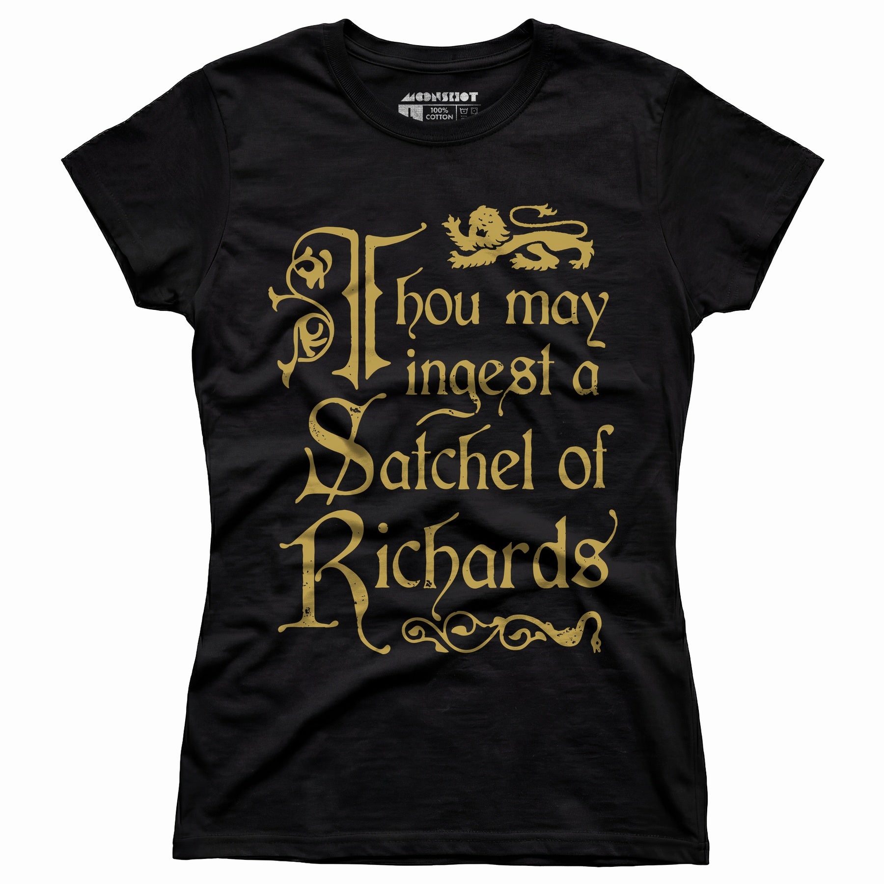 Thou May Ingest a Satchel of Richards - Women's T-Shirt
