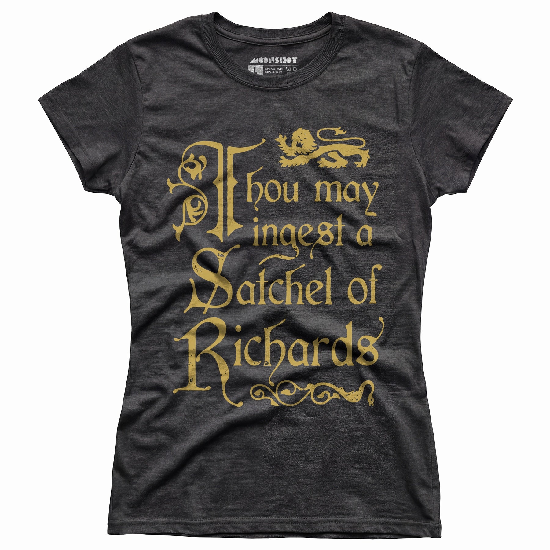 Thou May Ingest a Satchel of Richards - Women's T-Shirt