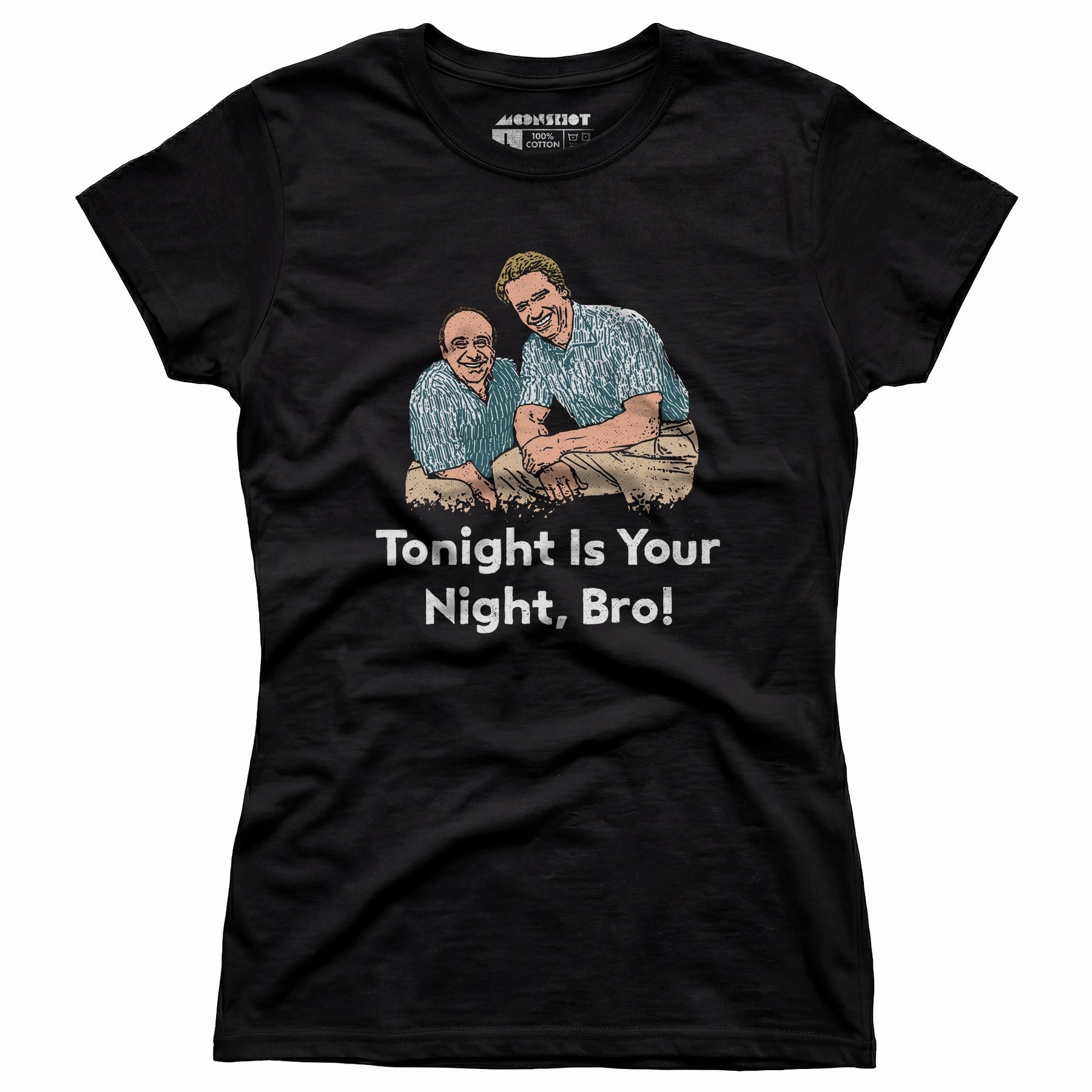 Tonight is Your Night, Bro! - Women's T-Shirt