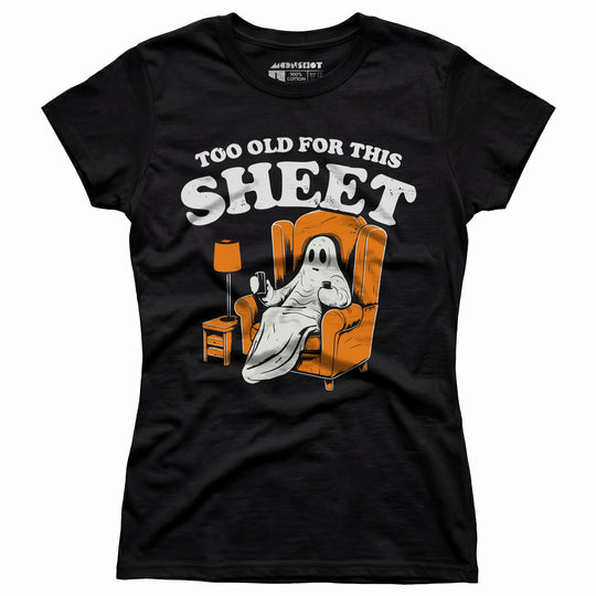 Too Old For This Sheet - Women's T-Shirt