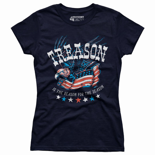 Treason is the Reason for the Season - Women's T-Shirt
