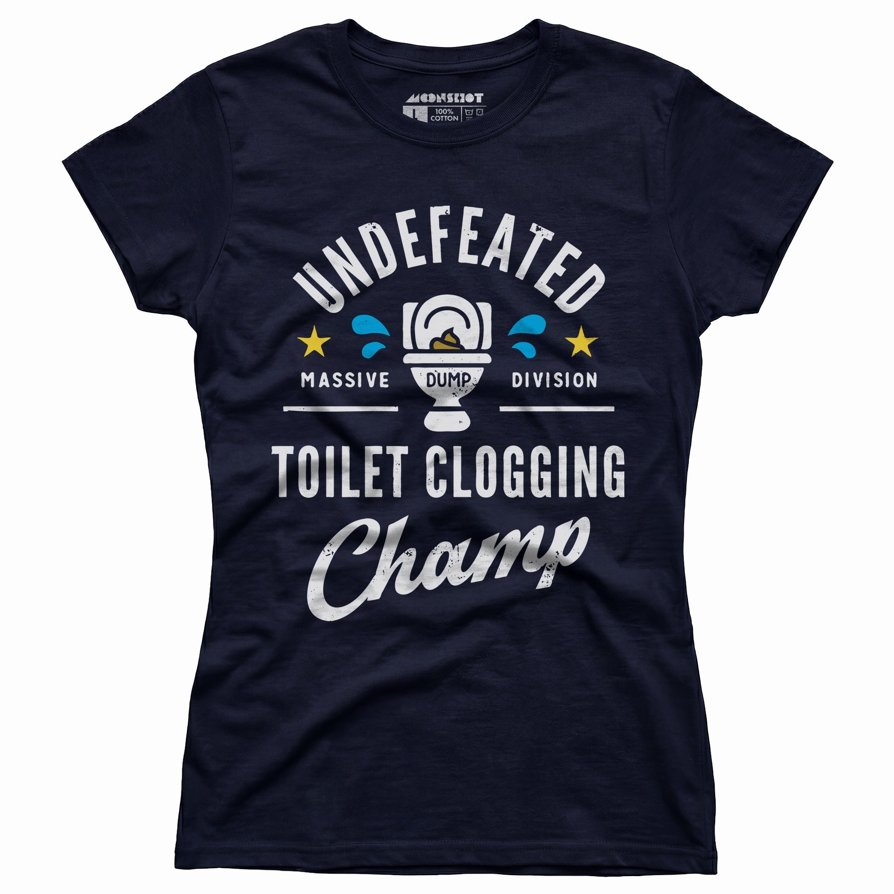 Undefeated Toilet Clogging Champ - Women's T-Shirt