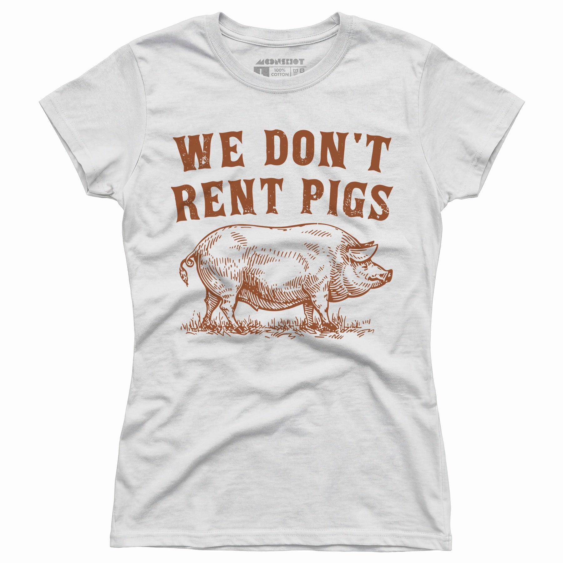 We Don't Rent Pigs - Women's T-Shirt