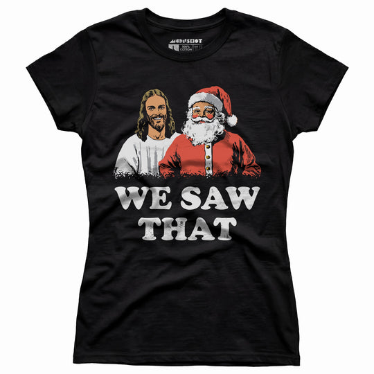 We Saw That - Women's T-Shirt