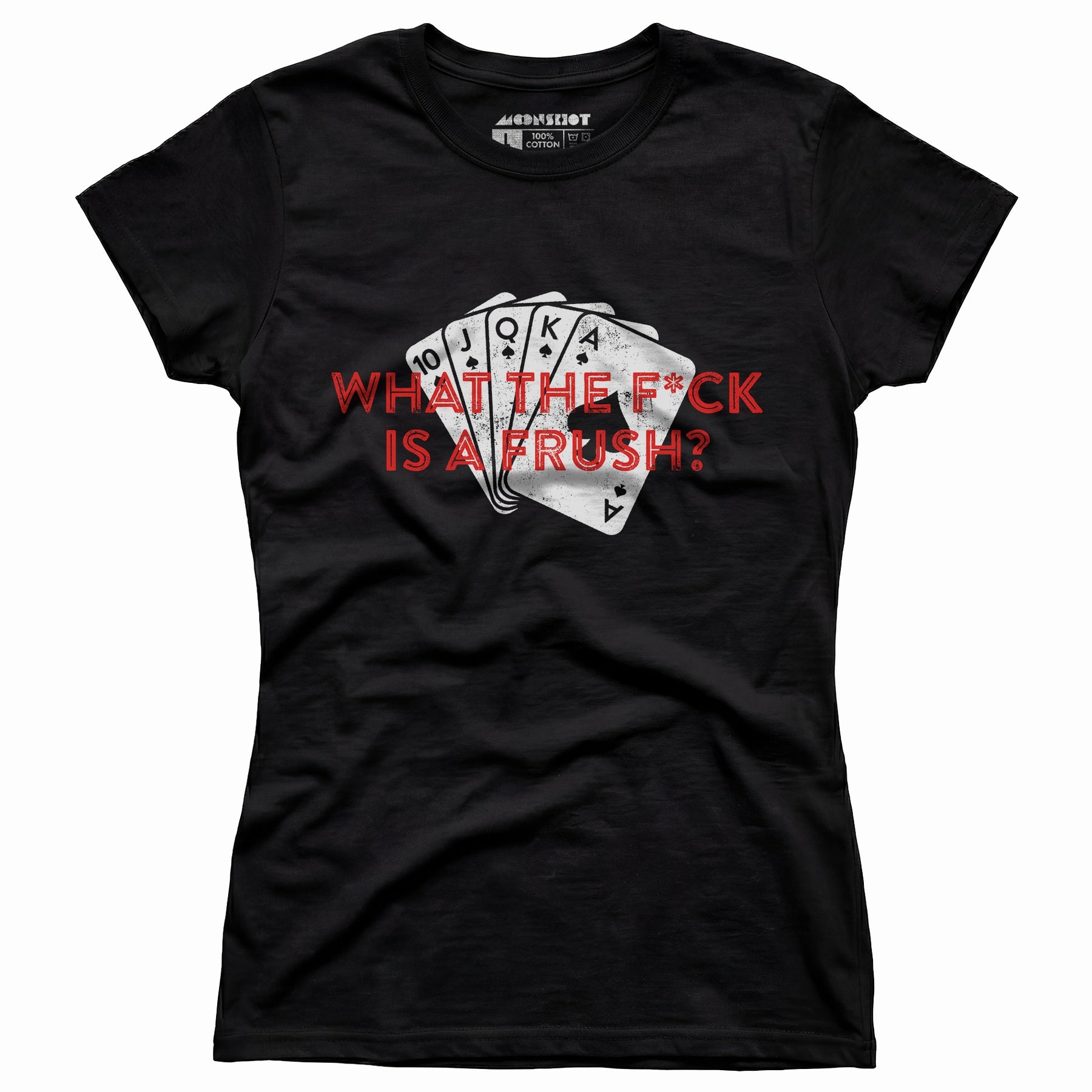 What The F*ck is a Frush? - Women's T-Shirt