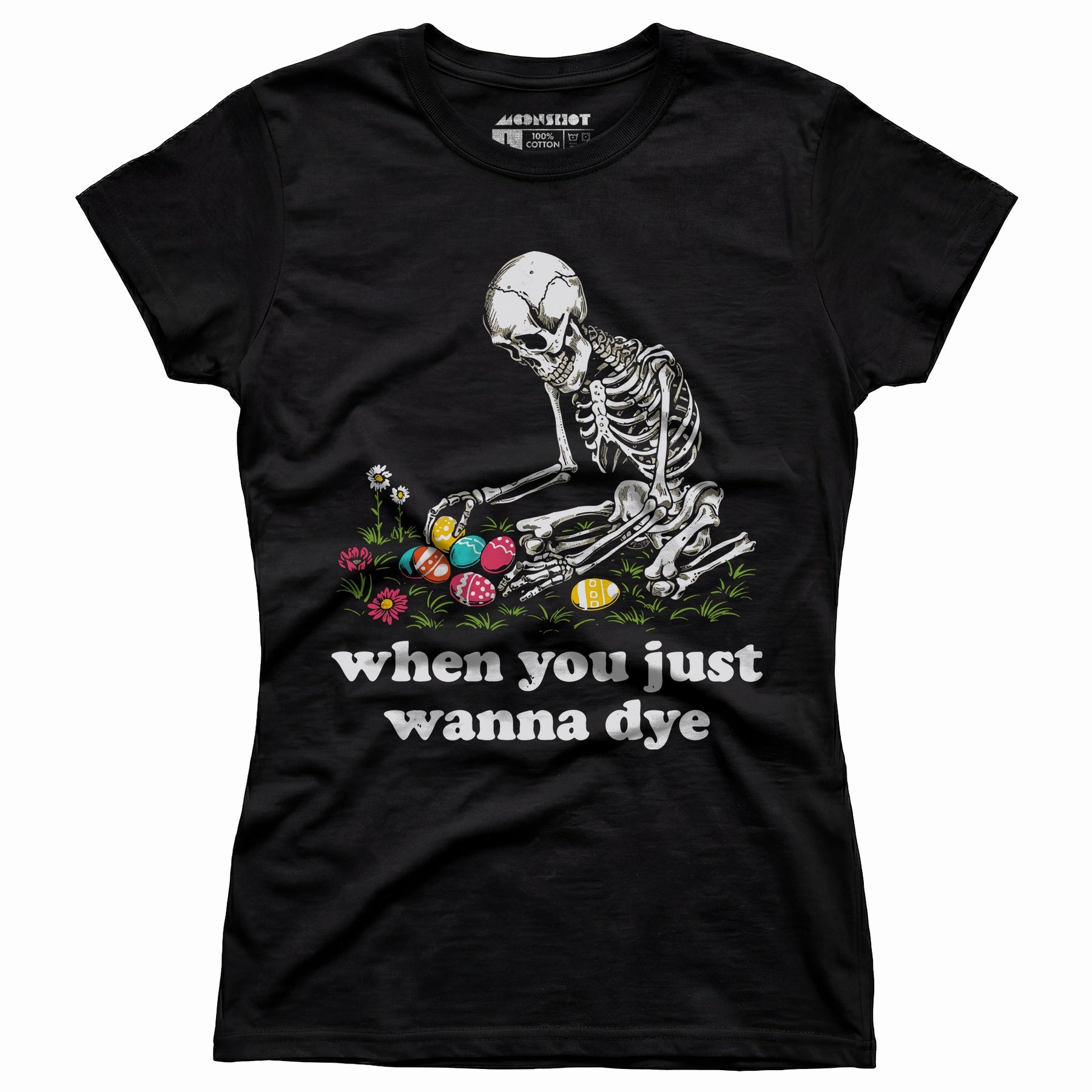 When You Just Wanna Dye - Women's T-Shirt