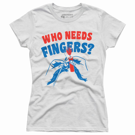 Who Needs Fingers - Women's T-Shirt