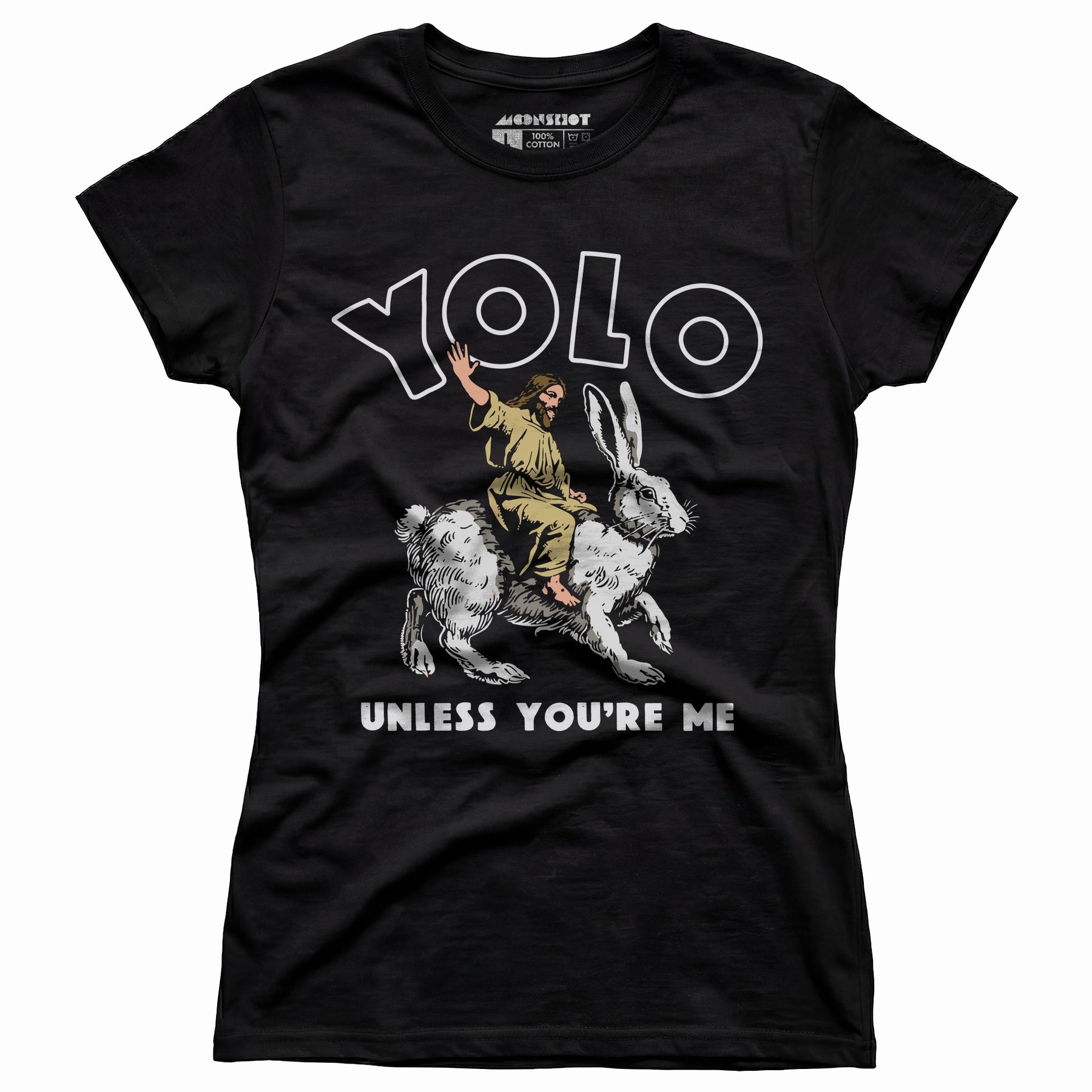Yolo - Unless You're Me - Women's T-Shirt