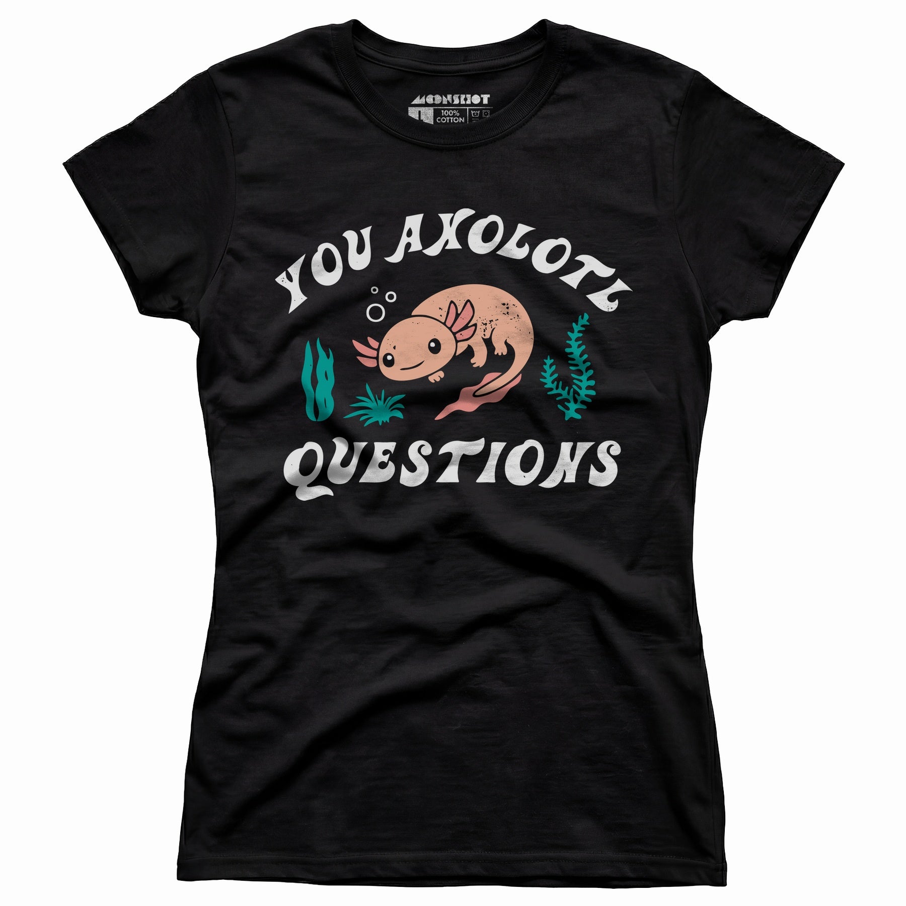 You Axolotl Questions - Women's T-Shirt